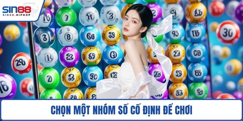 Chọn một nhóm số cố định để chơi