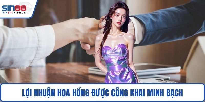 Lợi nhuận hoa hồng được công khai minh bạch