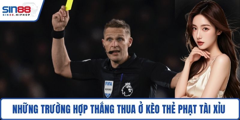 Những trường hợp thắng thua ở kèo thẻ phạt tài xỉu cả trận 