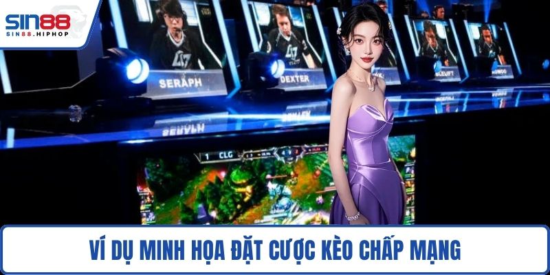 Ví dụ minh họa đặt cược kèo chấp mạng